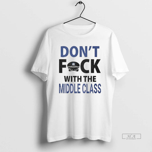 Official Joshua Block Dont Fuck With The Middle Class - clothing by TeeHivey.com