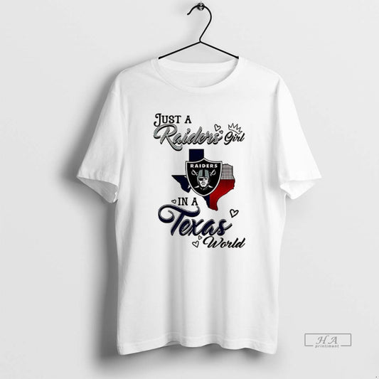 Official Just A Raiders Girl In A World Texas World - clothing by TeeHivey.com
