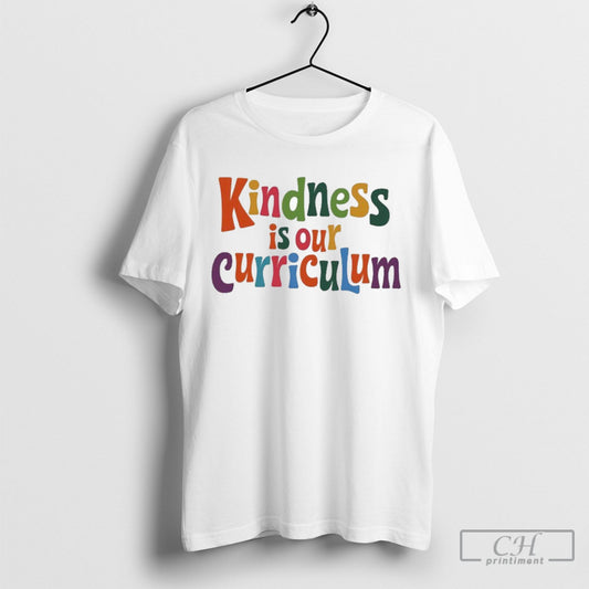 Official Kindness Is Our Curriculum Shirt Sweater