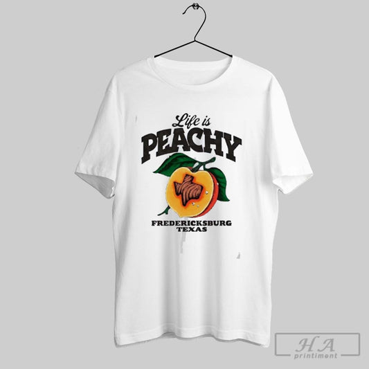 Official Life Is Peachy Fredericksburg Texas - clothing by TeeHivey.com