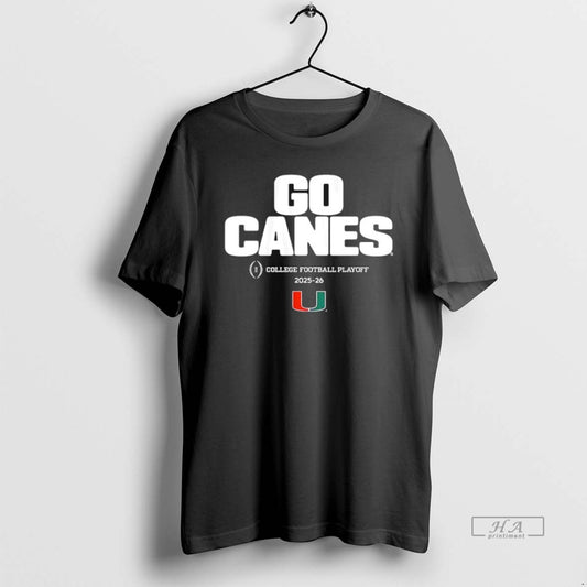 Official Miami Huricanes Go Canes 2025 2026 College Football Playoff Team Slogan - clothing by TeeHivey.com