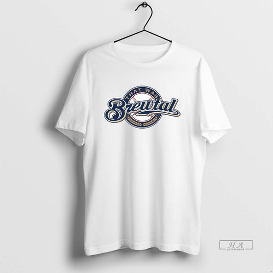 Official Milwaukee Brewers That Was Brewtal - clothing by TeeHivey.com