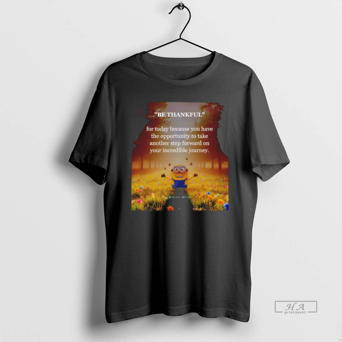 Official Minion Be Thankful For Today Because You Have The Opportunity Take Another Step Forward - clothing by TeeHivey.com