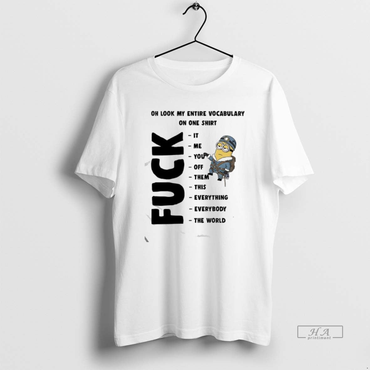 Official Minion Oh Look My Entire Vocabulary On One Fuck It Me You Off Them - clothing by TeeHivey.com