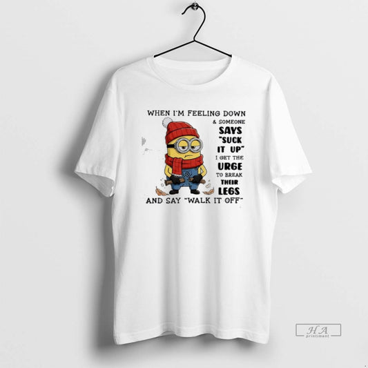 Official Minion When Im Feeling Down And Someone I Get The Urge To Break Their - clothing by TeeHivey.com