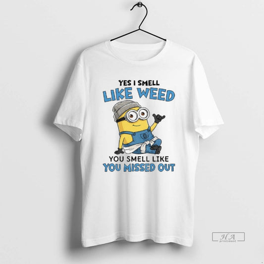 Official Minion Yes I Smell Like Weed You Smell Like You Missed Out - clothing by TeeHivey.com