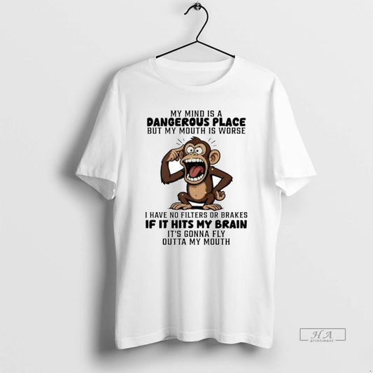 Official Monkey My Mind Is A Dangerous Place But My Mouth Is Worse - clothing by TeeHivey.com