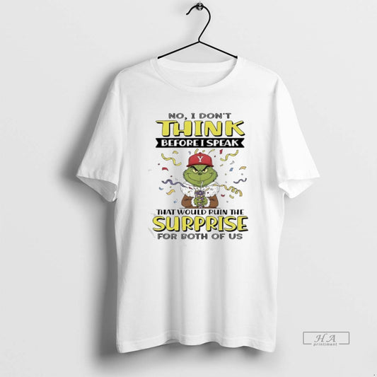 Official No Grinch Dont Think Before I Speak D Y That Would Ruin The Surprise - clothing by TeeHivey.com