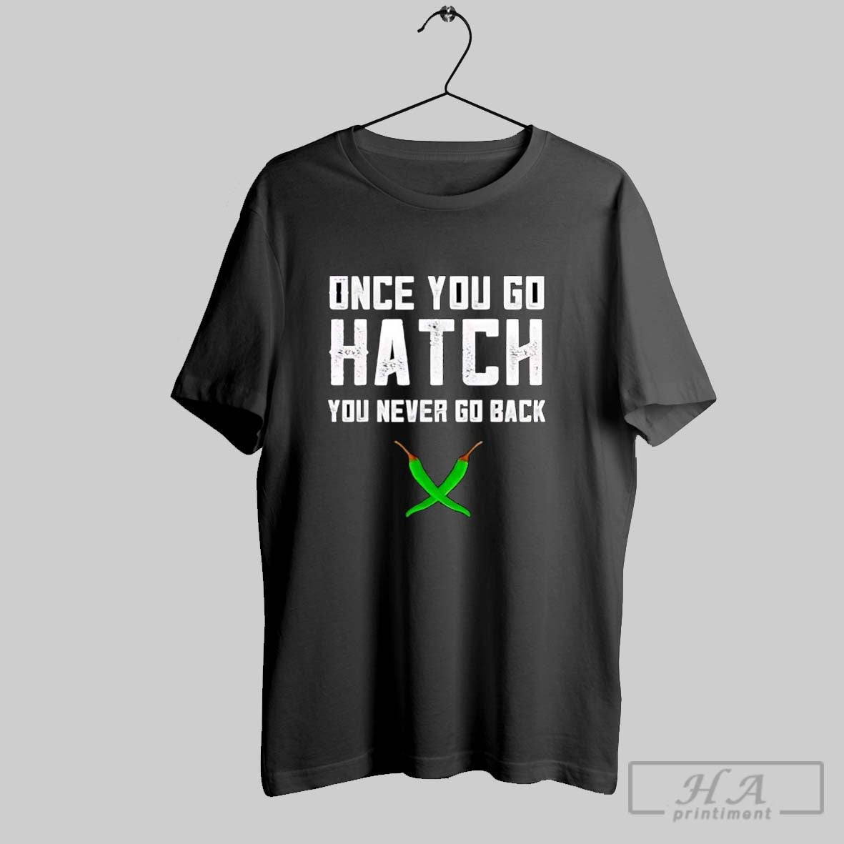 Official Once You Go Hatch You Never Go Back Hot Peppers