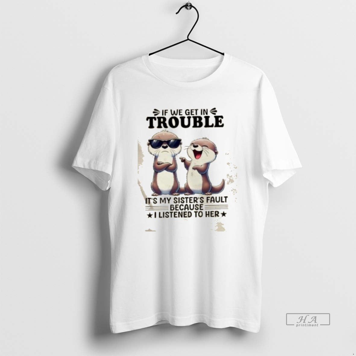 Official Otters If We Get In Trouble Its My Sisters Fault Because I Listened To - clothing by TeeHivey.com