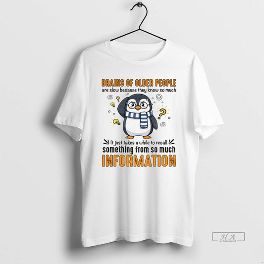 Official Penguin Brains Of Older People Are Slow Because They Know So Much It Just - clothing by TeeHivey.com