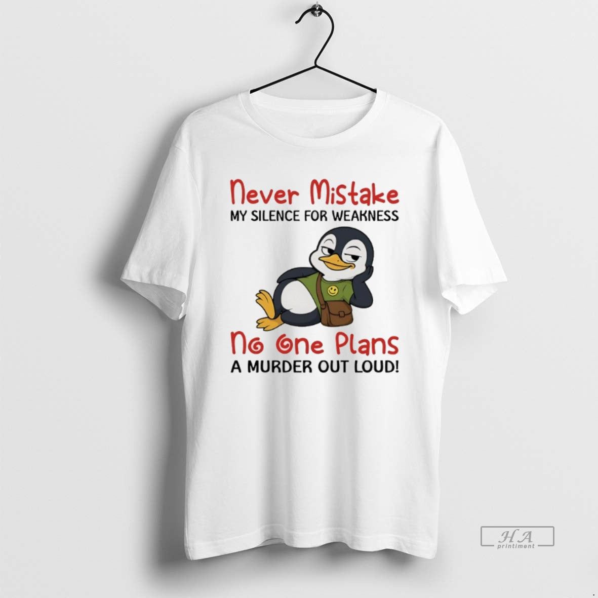 Official Penguins Never Mistake My Silence For Weakness No One Plans A Murder Out Loud - clothing by TeeHivey.com