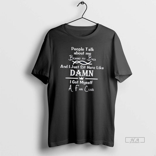 Official People Talk About Me Behind My Back Quotes Tee