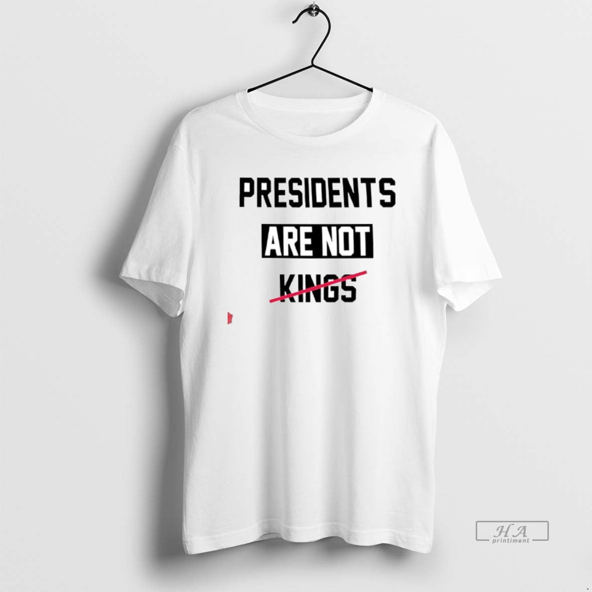 Official Presidents Are Not Kings Trump - clothing by TeeHivey.com