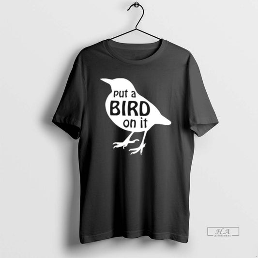 Official Put A Bird On It - clothing by TeeHivey.com