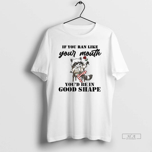 Official Raccoon If You Ran Like Your Mouth Youd Be In Good Shape - clothing by TeeHivey.com