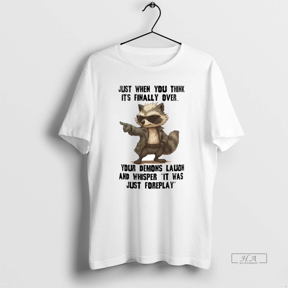 Official Raccoon Just When You Think Its Finally Over - clothing by TeeHivey.com