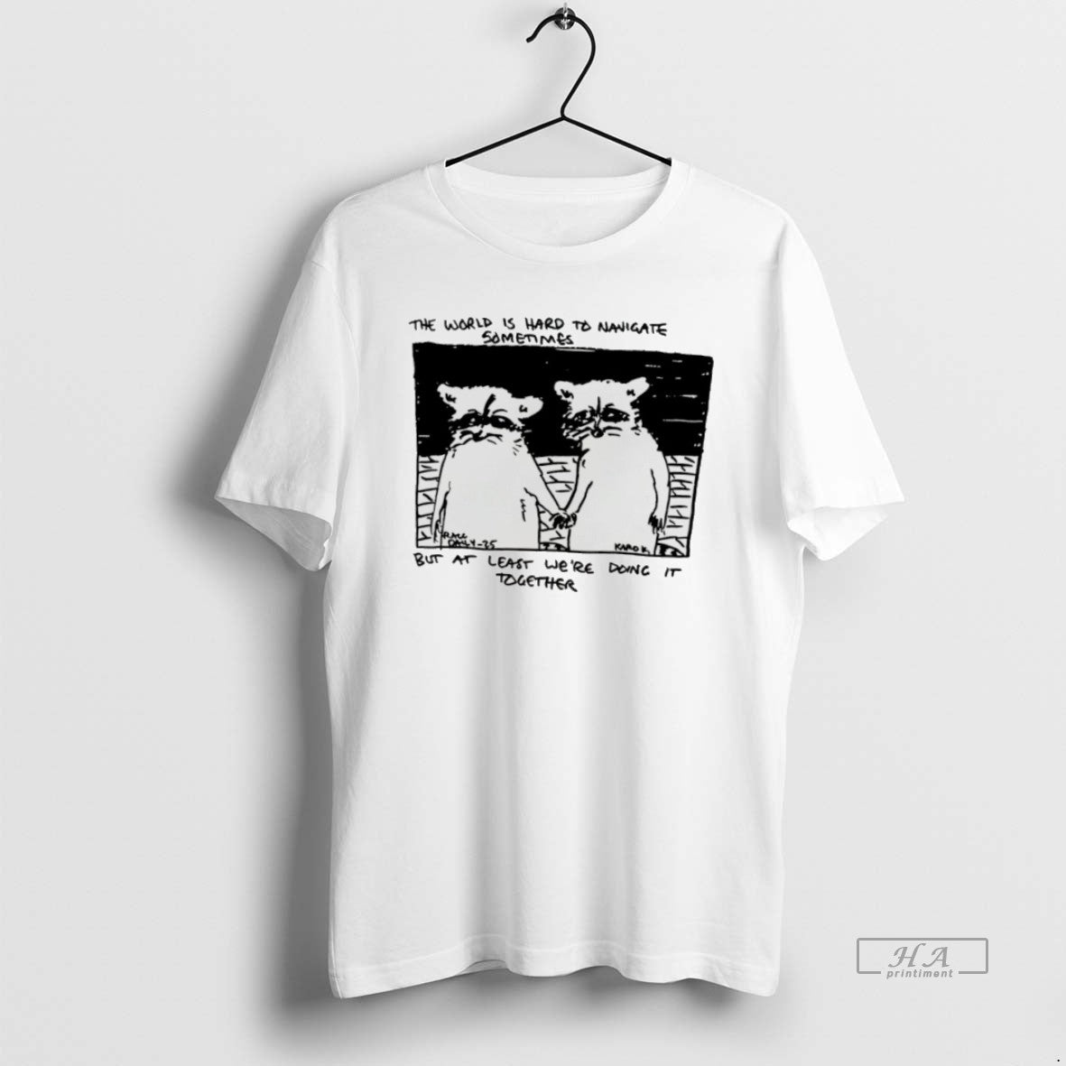 Official Raccoon The World Is Hard To Navigate But At Least Were Doing It Together - clothing by TeeHivey.com