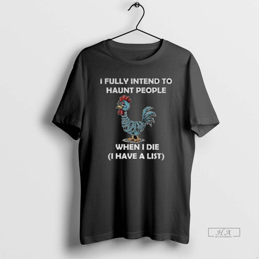 Official Rooters I Fully Intend To Haunt People When I Die I Have A List - clothing by TeeHivey.com