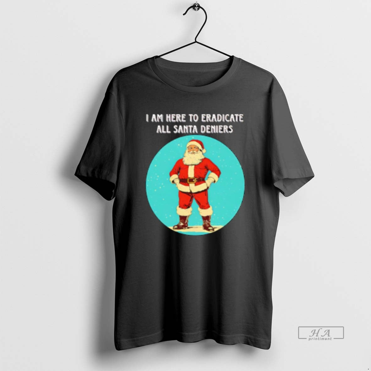 Official Santa I Am Here To Eradicate All Santa Deniers - clothing by TeeHivey.com