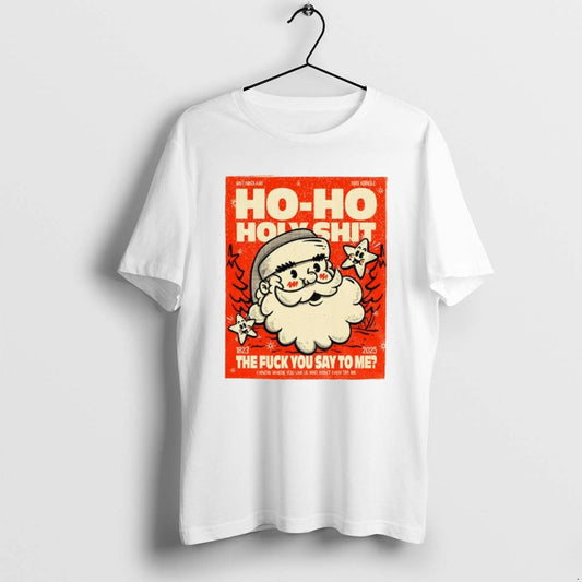 Official Santa Ho Ho Holyshit The Fuck You Say To Me 1823 2025 - clothing by TeeHivey.com