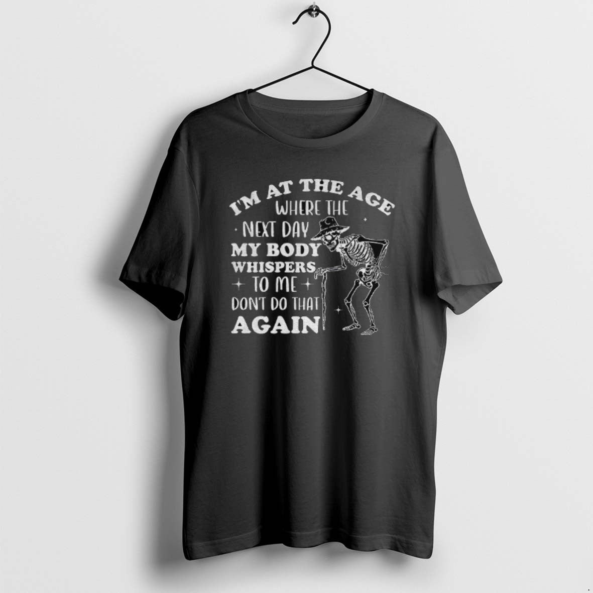 Official Skeleton Im At The Age Where The Next Day My Body Whispers Dont Do - clothing by TeeHivey.com