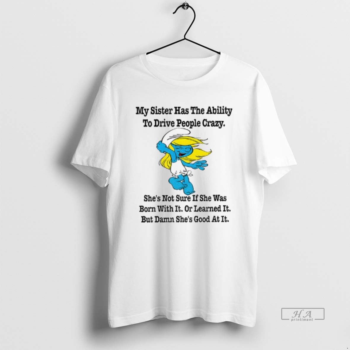 Official Smurf My Sister Has The Ability To Drive People Crazy Shes Not Sure If - clothing by TeeHivey.com