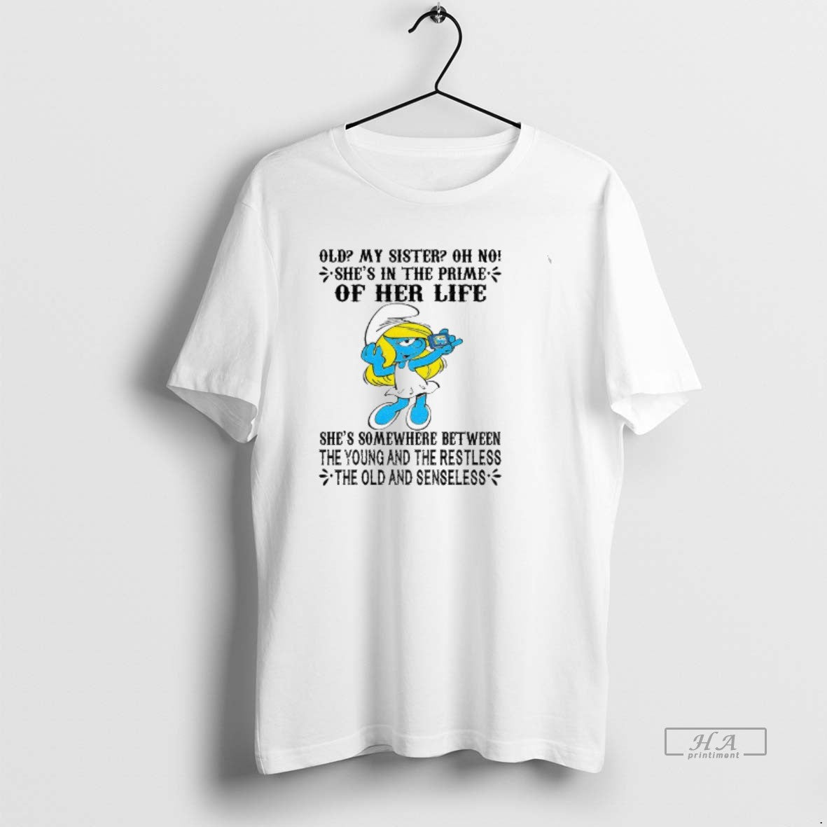 Official Smurf Old My Sister Oh No Shes In The Prime Of Her Life Shes - clothing by TeeHivey.com
