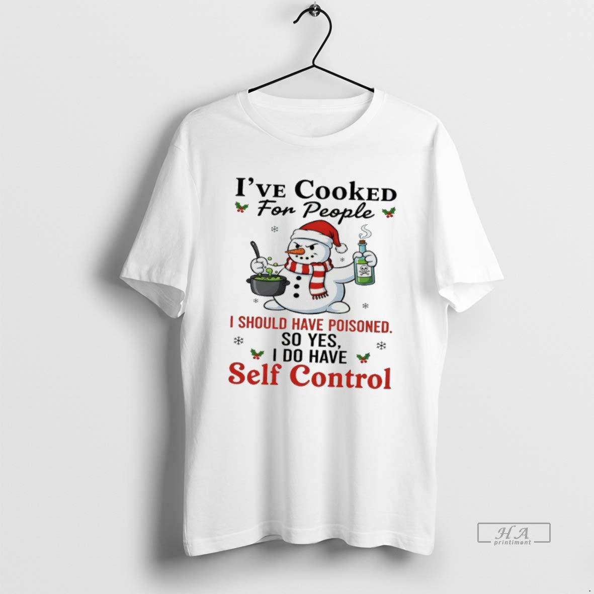 Official Snowman Ive Cooked For People I Should Have Poisoned So Yes I Do Have - clothing by TeeHivey.com