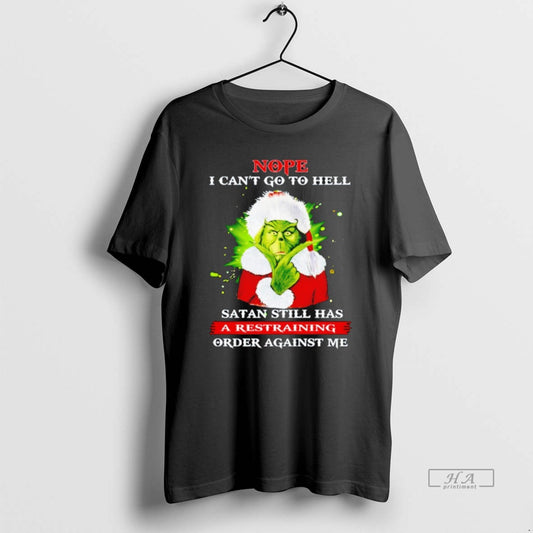 Official The Grinch Nope I Cant Go To Hell Satan Still Has A Restraining Order - clothing by TeeHivey.com