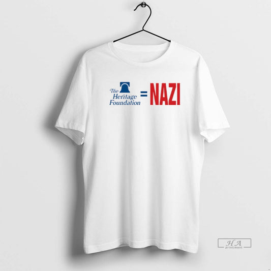 Official The Heritage Foundation Equals Nazi - clothing by TeeHivey.com