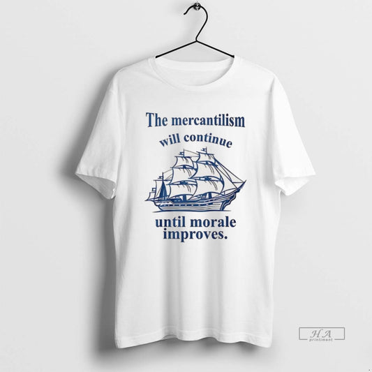 Official The Mercantilism Will Continue Until Morale Improves - clothing by TeeHivey.com