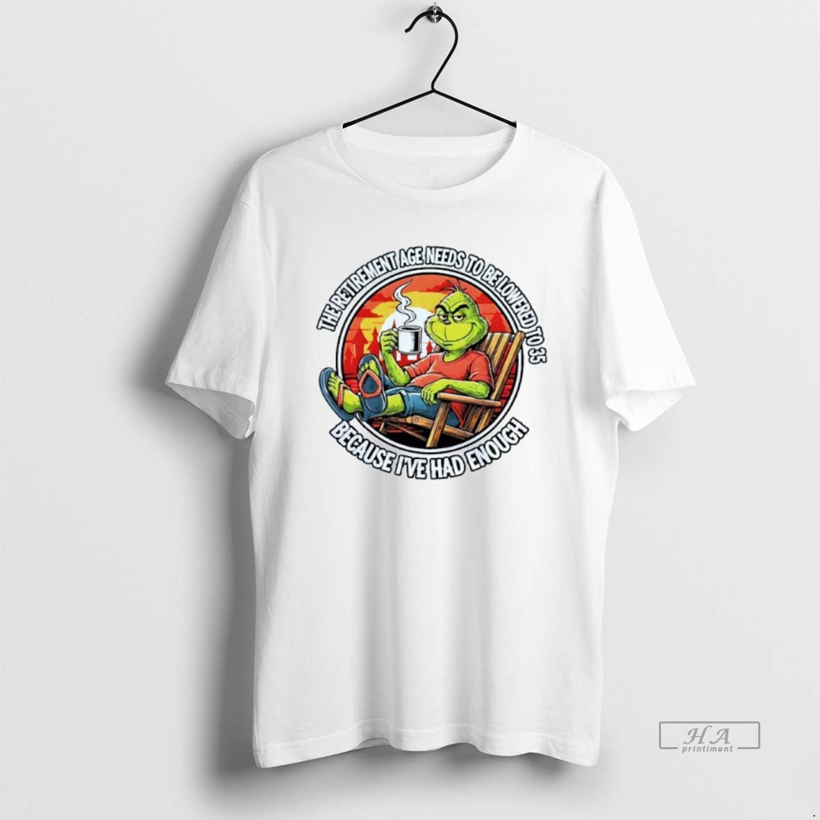 Official The Retirement Age Needs To Be Lowered To 35 Because Ive Had Enough Grinch - clothing by TeeHivey.com
