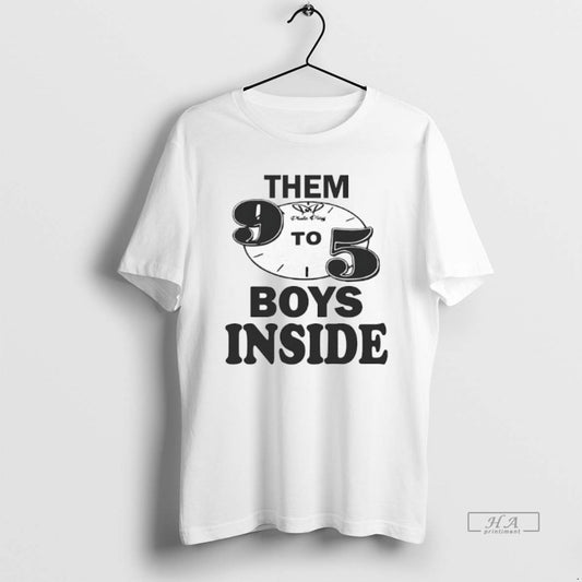 Official Them 9 To 5 Boys Inside - clothing by TeeHivey.com