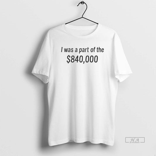 Official Tonatiuh I Was Part Of The 840000 Dollar - clothing by TeeHivey.com