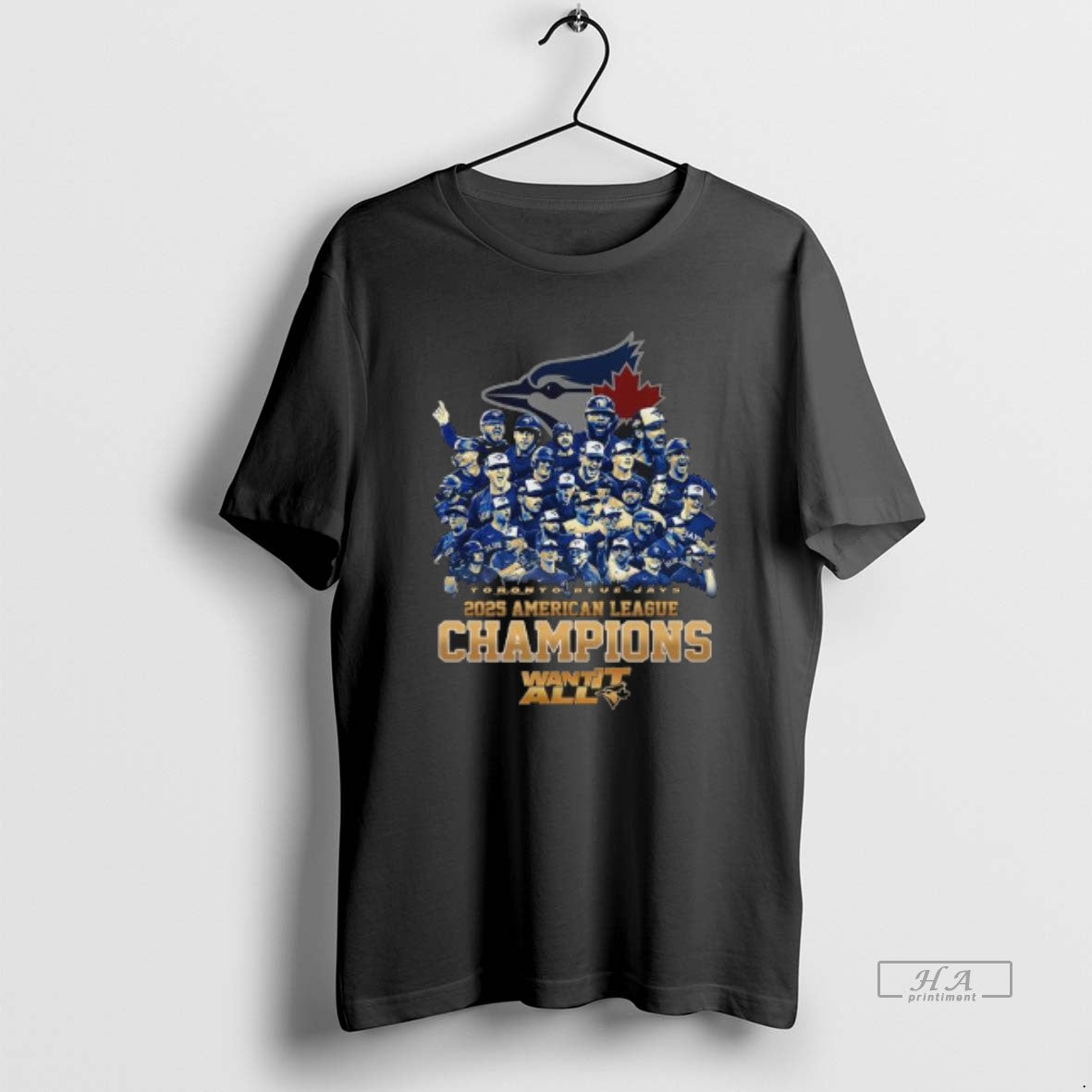 Official Toronto Blue Jays Team 2025 American League Champions Want It All - clothing by TeeHivey.com