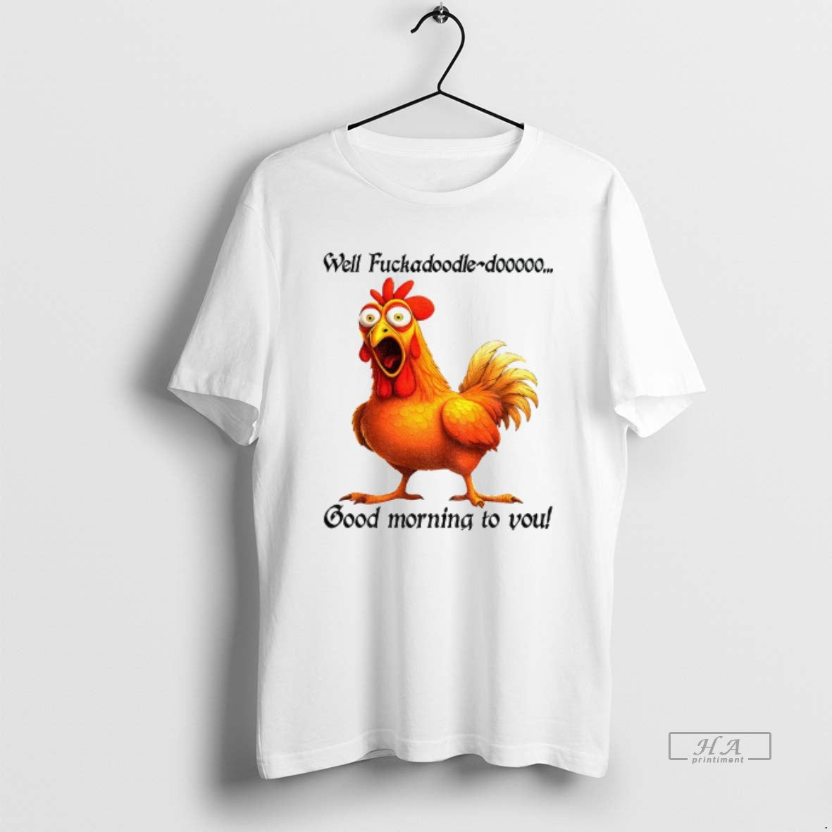 Official Trendy Chicken Well Fuckadoodle Dooooo Good Morning To You