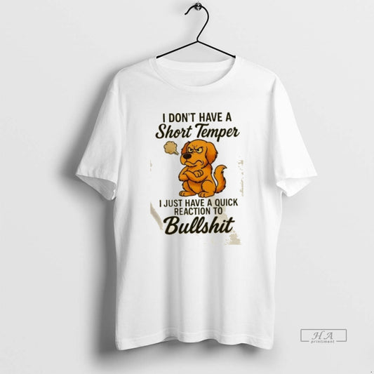 Official Trendy Golden Dog I Dont I Have A Short Temper I Just Have - clothing by TeeHivey.com
