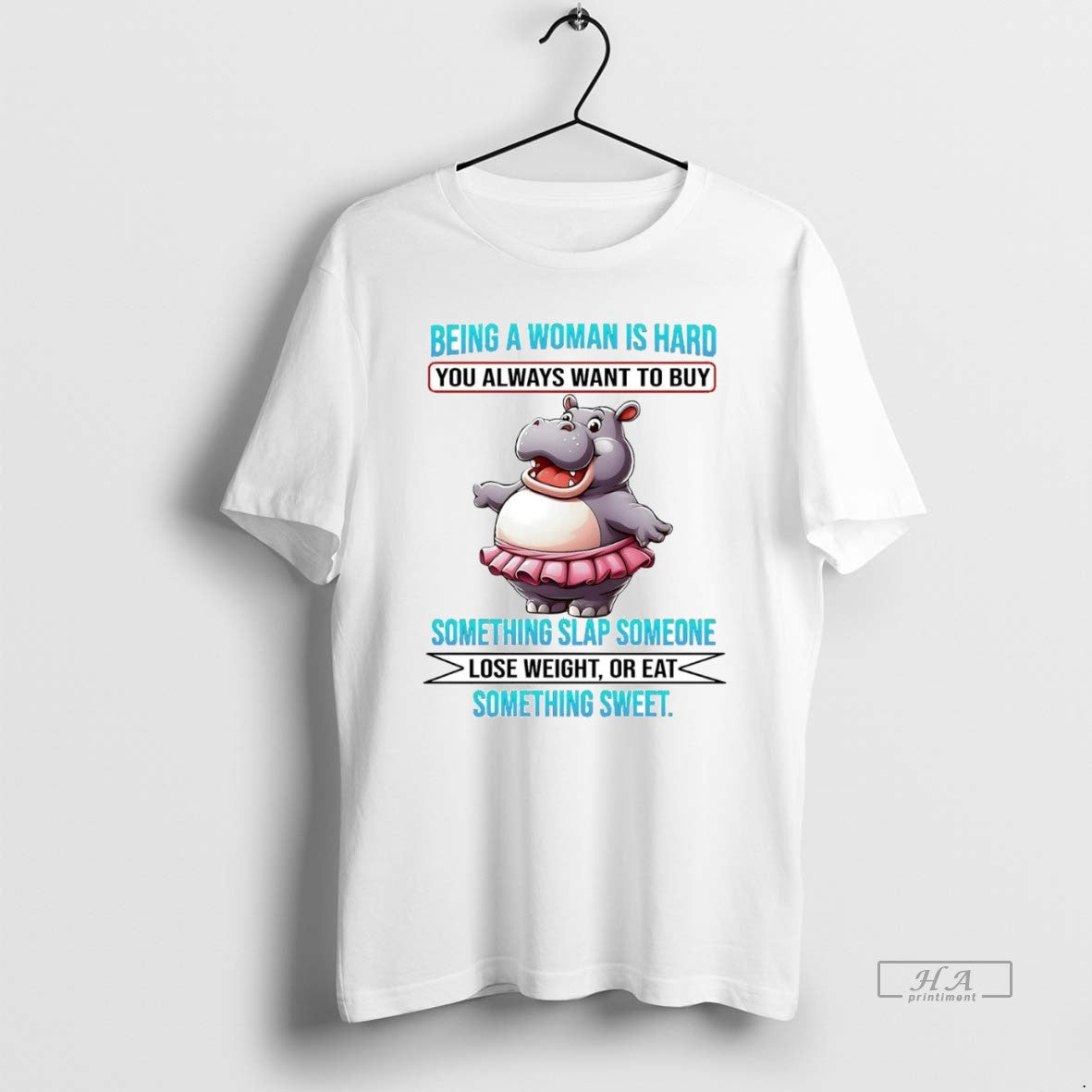 Official Trendy Hippo Being A Woman Is Hard You Always Want To Buy Lose Weight - clothing by TeeHivey.com
