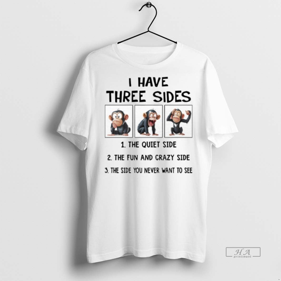 Official Trendy Monkeys I Have Three Sides The Quiet Side The Fun And Crazy Side - clothing by TeeHivey.com