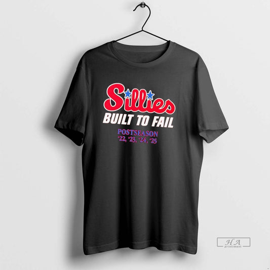 Official Trendy Phillies Sillies Built To Fail 2025 Postseason - clothing by TeeHivey.com