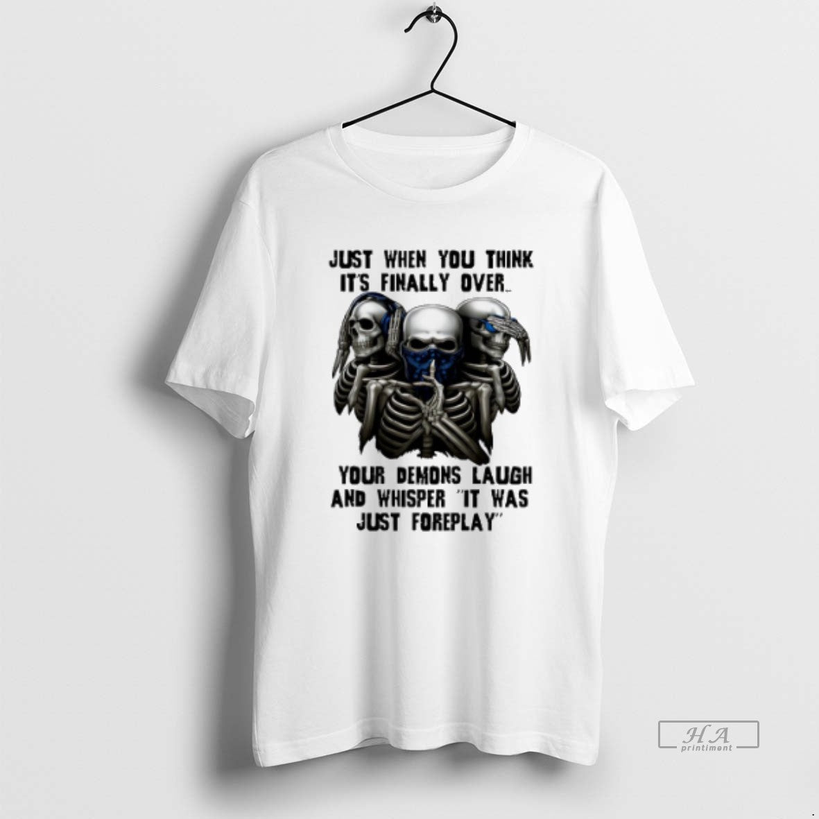 Official Trendy Skull Just When You Think Its Finally Over Your Demons Laugh - clothing by TeeHivey.com