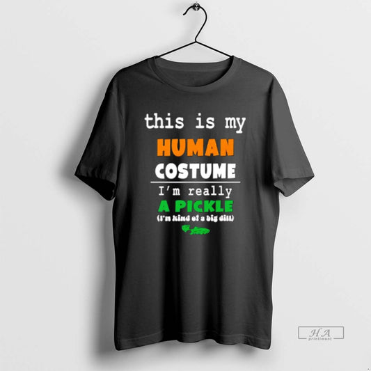 Official Trendy This Is My Human Costume Im Really A Pickle - clothing by TeeHivey.com