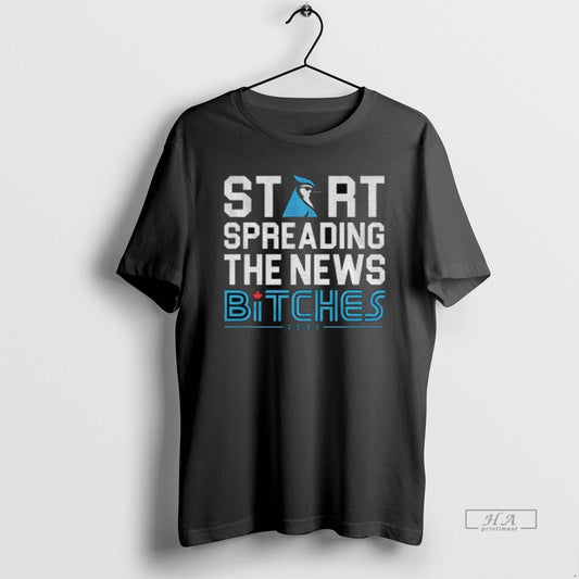 Official Trendy Toronto Blue Jays Baseball 2025 Start Spreading The News Bitches Funny - clothing by TeeHivey.com