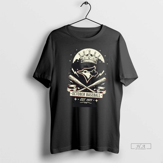 Official Trendy Toronto Blue Jays Est 1977 October Baseball Crown - clothing by TeeHivey.com
