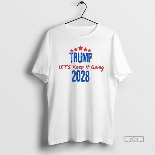Official Trendy Trump 2028 Lets Keep It Going - clothing by TeeHivey.com