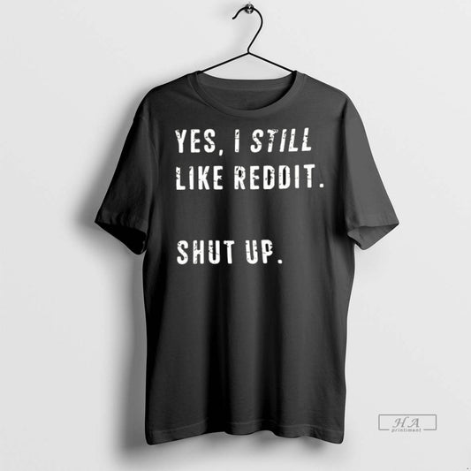 Official Trendy Yes I Still Like Reddit Shut Up Ceramic Ceramic And Classic Dad Cap - clothing by TeeHivey.com