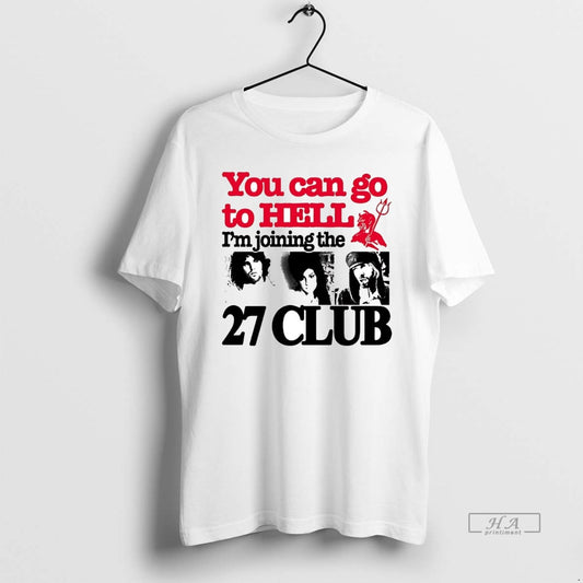 Official Trendy You Can Go To Hell Im Joining The 27 Club - clothing by TeeHivey.com