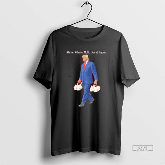Official Trump Make Whole Milk Great Again Funny - clothing by TeeHivey.com