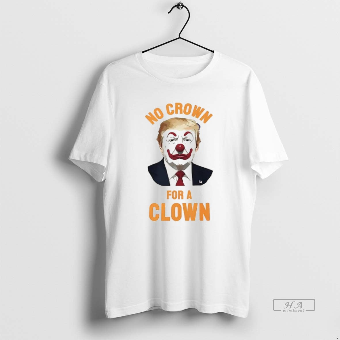 Official Trump No Crown For A Clown - clothing by TeeHivey.com
